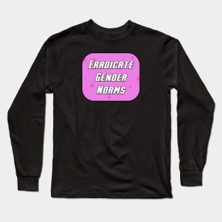 Eradicate Gender Norms Long Sleeve T-Shirt